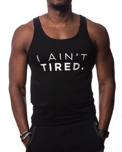 I Aint Tired Muscle Tee