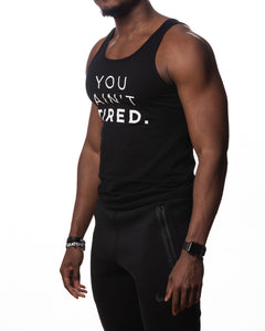 You Aint Tired Muscle Tee