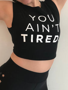 You Ain't Tired Festival Cropped Tank